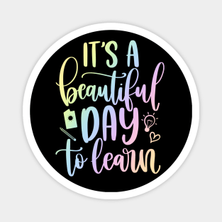 Beautiful day to learn - inspirational teacher quote Magnet